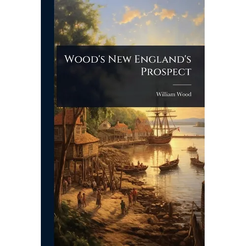 Wood's New England's Prospect