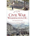 A Guide to Civil War Washington, D.C.: The Capital of the Union