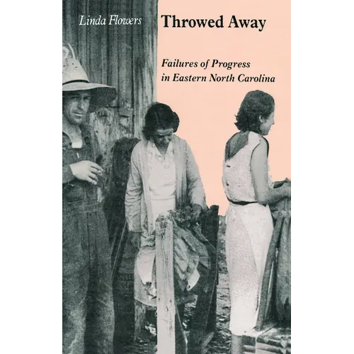 Throwed Away: Failures of Progress in Eastern North Carolina