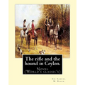 The rifle and the hound in Ceylon. By: Sir Samuel W.(White) Baker: In this deeply touching tear-jerker, Michelle Cole tells the unforgettable, moving