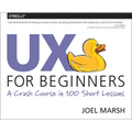 UX for Beginners: A Crash Course in 100 Short Lessons - Paperback