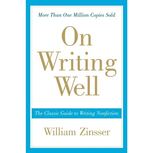 On Writing Well: The Classic Guide to Writing Nonfiction - Paperback