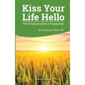 Kiss Your Life Hello with Polysaccharides and Polypeptides Revised - Paperback