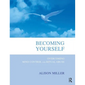 Becoming Yourself: Overcoming Mind Control and Ritual Abuse - Paperback