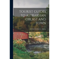 Tourist Guides to Astrakhan Oblast and Town
