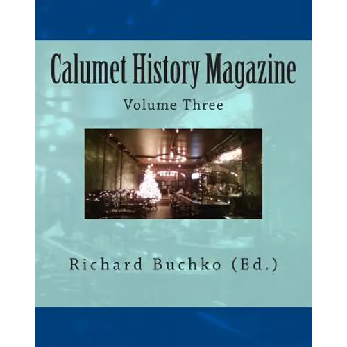 Calumet History Magazine: Volume Three