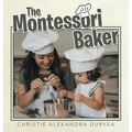The Montessori Baker - Hardcover