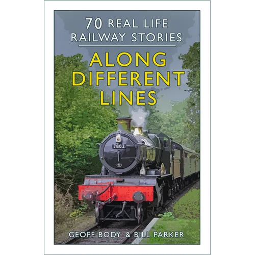 Along Different Lines: 70 Real Life Railway Stories - Paperback