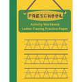 Preschool Activity Workbook, Letter Tracing Practice Paper: Paperback Cover, 8.5" x 11", Alphabet Writing Activities with Additional Blank Lined Pages - Paperback