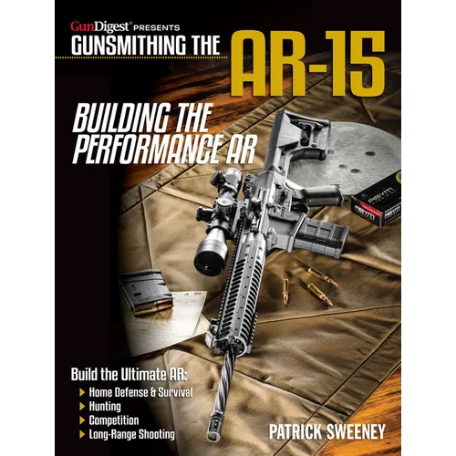 Gunsmithing the Ar-15, Vol. 4: Building the Performance AR - Paperback