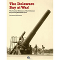The Delaware Bay at War!: The Coastal Defenses of the Delaware Bay during World War Two