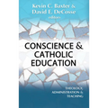Conscience and Catholic Education: Theology, Administration and Teaching - Paperback