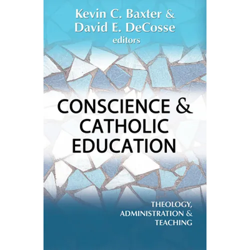 Conscience and Catholic Education: Theology, Administration and Teaching - Paperback