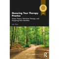 Queering Your Therapy Practice: Queer Theory, Narrative Therapy, and Imagining New Identities - Paperback