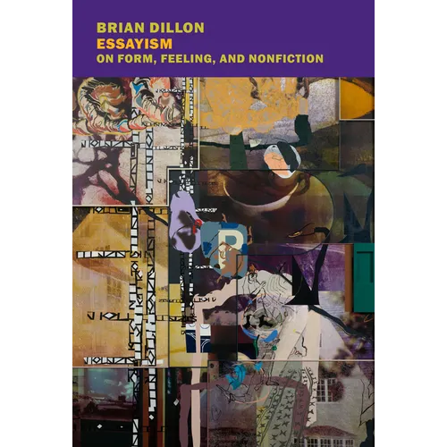 Essayism: On Form, Feeling, and Nonfiction - Paperback
