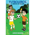 Futboleros: El Árbrito Sin Silbato - Paperback