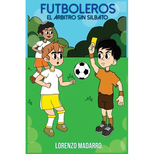 Futboleros: El Árbrito Sin Silbato - Paperback