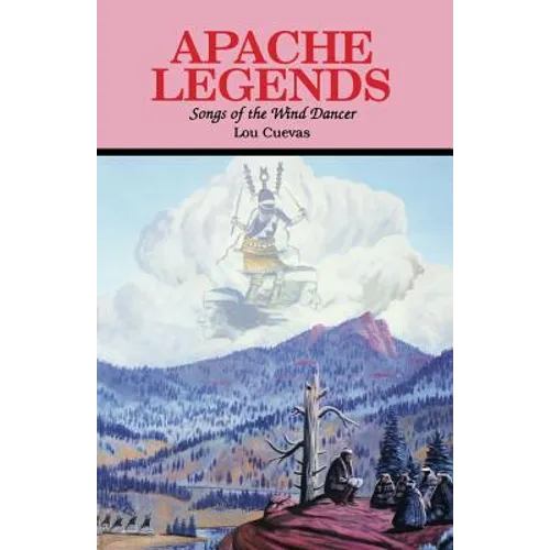 Apache Legends, Songs of the Wind Dancer - Paperback