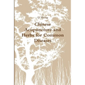 Chinese Acupuncture and Herbs for Common Diseases - Paperback