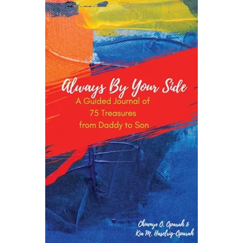 Always By Your Side: A Guided Journal of 75 Treasures from Daddy to Son - Hardcover