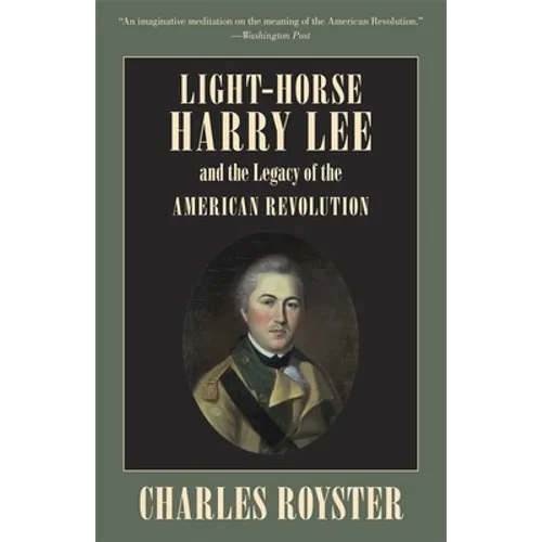 Light-Horse Harry Lee and the Legacy of the American Revolution