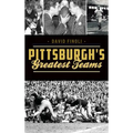 Pittsburgh's Greatest Teams