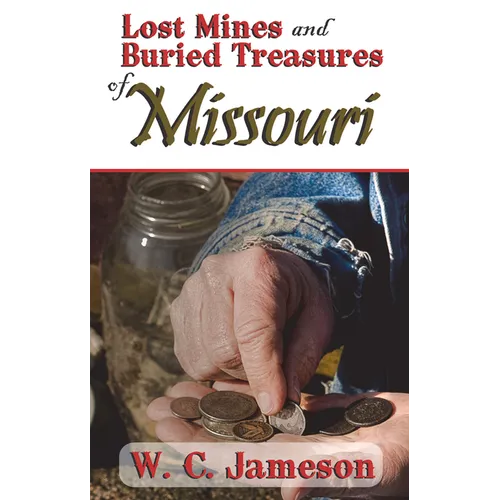 Lost Mines and Buried Treasures of Missouri - Paperback