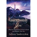 Courageously You: Magical Mind Games to Get Unstuck and Reignite Your Joy - Paperback