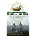 Chesapeake Bay Retrievers, Decoys & Long Guns: Tales of Carroll's Island Ducking Club