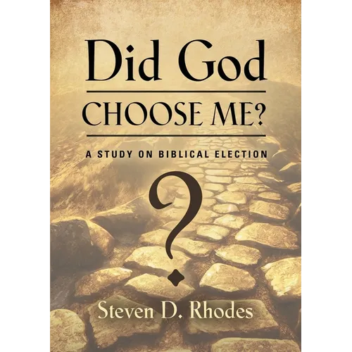 Did God Choose Me? A Study on Biblical Election - Paperback