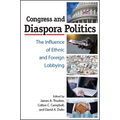 Congress and Diaspora Politics: The Influence of Ethnic and Foreign Lobbying