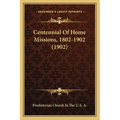 Centennial Of Home Missions, 1802-1902 (1902)