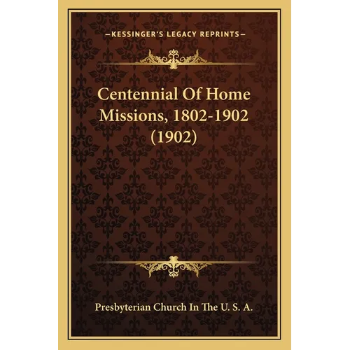 Centennial Of Home Missions, 1802-1902 (1902)
