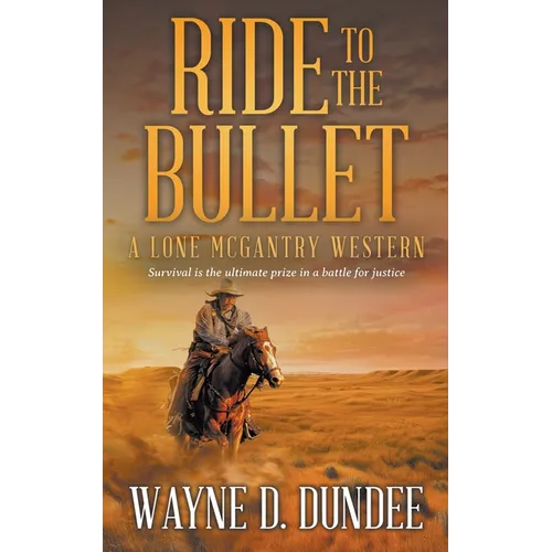 Ride to the Bullet: A Lone McGantry Western - Paperback
