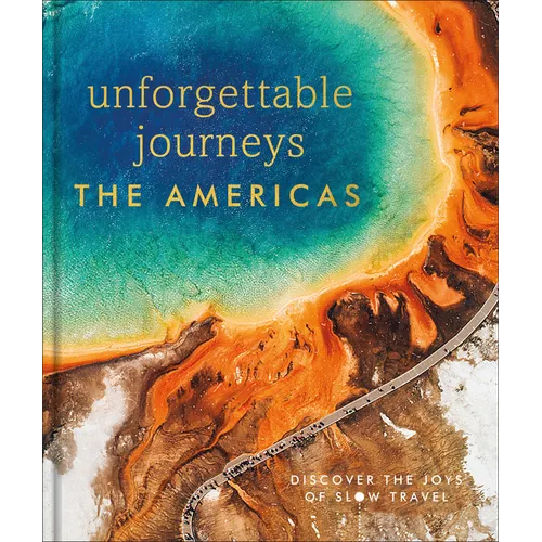 Unforgettable Journeys the Americas - Hardcover