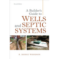 A Builder's Guide to Wells and Septic Systems, Second Edition - Paperback