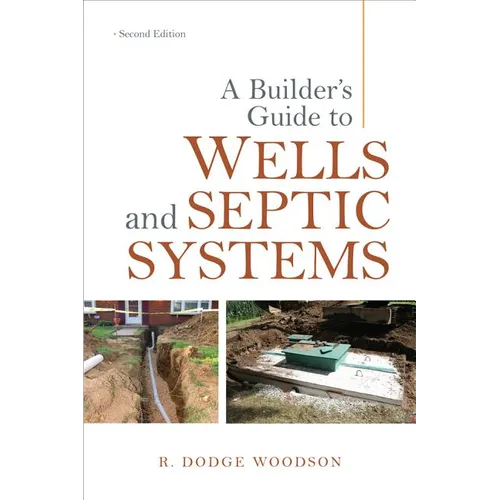 A Builder's Guide to Wells and Septic Systems, Second Edition - Paperback