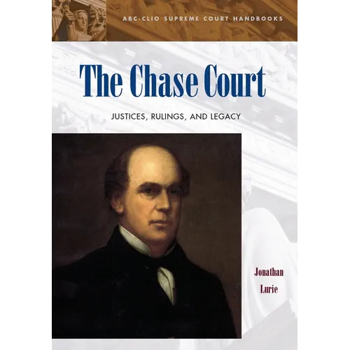 The Chase Court: Justices, Rulings, and Legacy