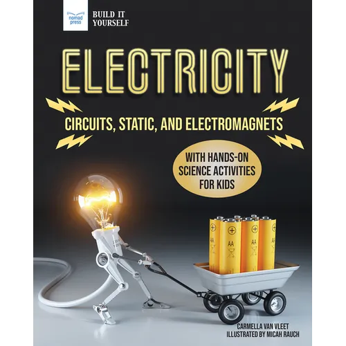 Electricity: Circuits, Static, and Electromagnets with Hands-On Science Activities for Kids - Hardcover