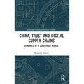 China, Trust and Digital Supply Chains: Dynamics of a Zero Trust World - Paperback