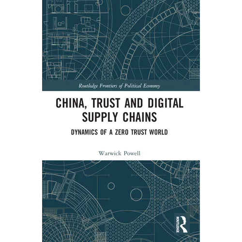 China, Trust and Digital Supply Chains: Dynamics of a Zero Trust World - Paperback