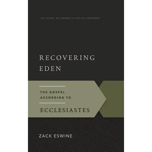Recovering Eden: The Gospel According to Ecclesiastes - Paperback