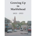 Growing Up in Marblehead: 1621 - 2021 - Hardcover