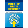 What Is Life? What Is Happiness?: Book 1 in the trilogy: motivational nonfiction short stories to teach logic, creativity, new skills, and self-esteem - Paperback