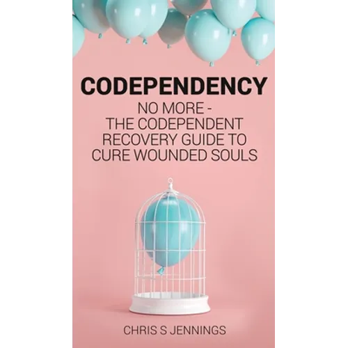 Codependency: No more - The codependent recovery guide to cure wounded souls - Hardcover