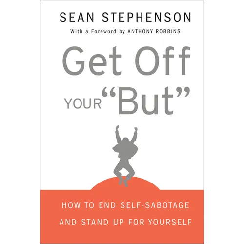 Get Off Your But: How to End Self-Sabotage and Stand Up for Yourself - Hardcover