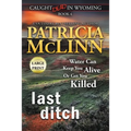 Last Ditch: Large Print (Caught Dead In Wyoming, Book 4) - Paperback