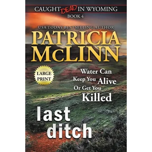 Last Ditch: Large Print (Caught Dead In Wyoming, Book 4) - Paperback