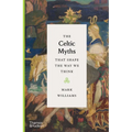 The Celtic Myths That Shape the Way We Think - Hardcover