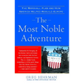 Most Noble Adventure: The Marshall Plan and How America Helped Rebuild Europe